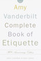 The Amy Vanderbilt Complete Book of Etiquette (50th Anniversay Edition) by Nancy Tuckerman, Nancy Dunnan, 9780385413428