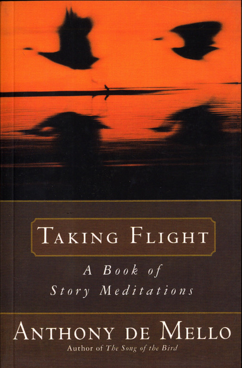 Taking Flight (A Book of Story Meditations) by Anthony De Mello, 9780385413718