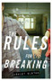 The Rules for Breaking by Ashley Elston, 9781423168980