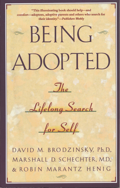 Being Adopted (The Lifelong Search for Self) by David M. Brodzinsky, Marshall D. Schecter, Robin Marantz Henig, 9780385414265