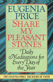 Share My Pleasant Stones (Daily Meditations for Every Day of the Year) by Eugenia Price, 9780385417129