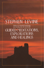Guided Meditations, Explorations and Healings by Stephen Levine, 9780385417372
