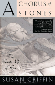 A Chorus of Stones (The Private Life of War) by Susan Griffin, 9780385418850