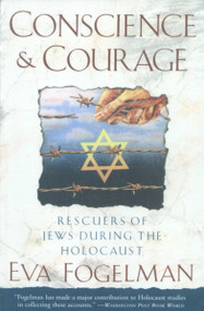 Conscience and Courage (Rescuers of Jews During the Holocaust) by Eva Fogelman, 9780385420280