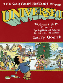 The Cartoon History of the Universe II (Volumes 8-13: From the Springtime of China to the Fall of Rome) by Larry Gonick, 9780385420938