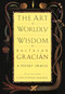 The Art of Worldly Wisdom (A Pocket Oracle) by Baltasar Gracian, Christopher Maurer, 9780385421317
