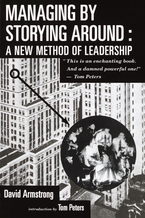Managing by Storying Around (A New Method of Leadership) by David Armstrong, 9780385421546