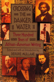 Crossing the Danger Water (Three Hundred Years of African-American Writing) by Deirdre Mullane, 9780385422437