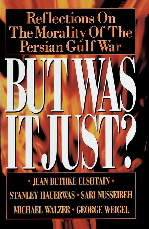 But Was It Just? (Reflections on the Morality of the Persian Gulf War) by Jean Bethke, 9780385422819