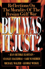But Was It Just? (Reflections on the Morality of the Persian Gulf War) by Jean Bethke, 9780385422819