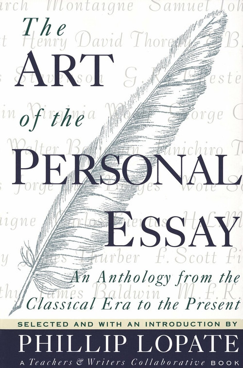 The Art of the Personal Essay (An Anthology from the Classical Era to the Present) by Phillip Lopate, 9780385423397