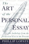 The Art of the Personal Essay (An Anthology from the Classical Era to the Present) by Phillip Lopate, 9780385423397