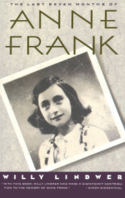 The Last Seven Months of Anne Frank by Willy Lindwer, 9780385423601