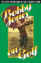 Bobby Jones on Golf (The Classic Instructional by Golf's Greatest Legend) by Robert Tyre Jones, 9780385424196