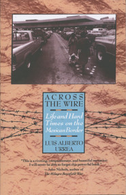 Across the Wire (Life and Hard Times on the Mexican Border) by Luis Urrea, 9780385425308