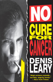 No Cure for Cancer (A Monologue) by Denis Leary, 9780385425810