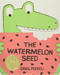 The Watermelon Seed by Greg Pizzoli, Greg Pizzoli, 9781423171010
