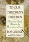 To Our Children's Children (Preserving Family Histories for Generations to Come) by Bob Greene, 9780385467971
