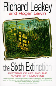 The Sixth Extinction (Patterns of Life and the Future of Humankind) by Richard E. Leakey, Roger Lewin, 9780385468091