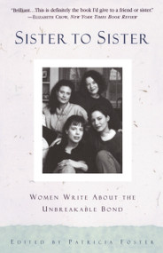 Sister to Sister (Women Write About the Unbreakable Bond) by Patricia Foster, 9780385471299