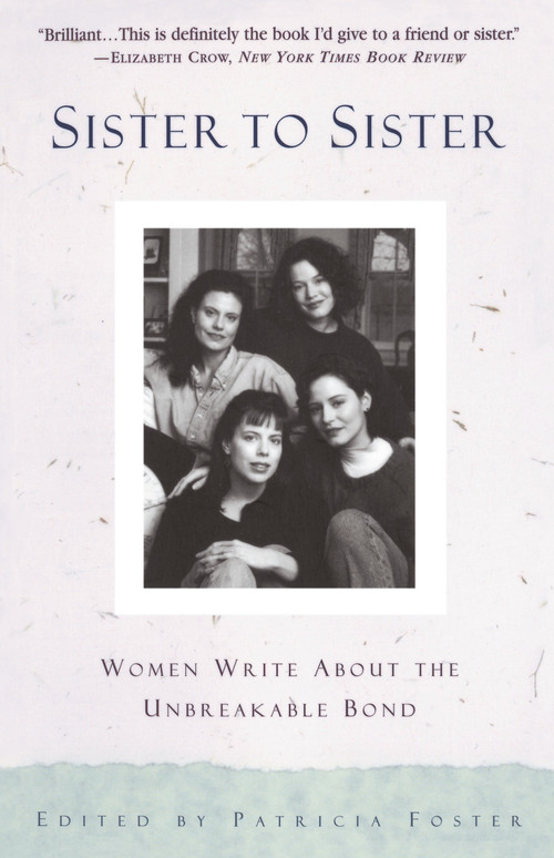 Sister to Sister (Women Write About the Unbreakable Bond) by Patricia Foster, 9780385471299