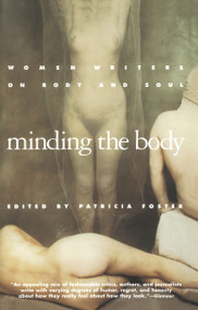 Minding the Body (Women Writers on Body and Soul) by Patricia Foster, 9780385471671
