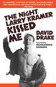 The Night Larry Kramer Kissed Me by David Drake, 9780385472043