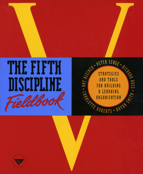 The Fifth Discipline Fieldbook (Strategies and Tools for Building a Learning Organization) by Peter M. Senge, 9780385472562