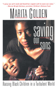 Saving Our Sons (Raising Black Children in a Turbulent World) by Marita Golden, 9780385473033