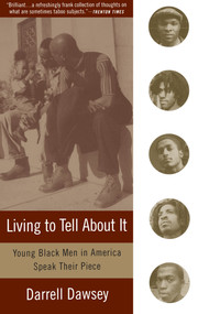 Living to Tell About It (Young Black Men in America Speak) by Darrell Dawsey, 9780385473149