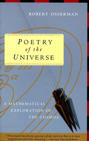 Poetry of the Universe (A Mathematical Exploration of the Cosmos) by Robert Osserman, 9780385474290