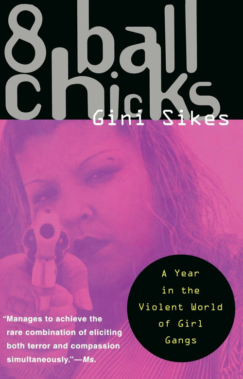 8 Ball Chicks (A Year in the Violent World of Girl Gangs) by Gini Sikes, 9780385474320