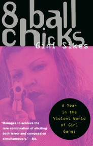 8 Ball Chicks (A Year in the Violent World of Girl Gangs) by Gini Sikes, 9780385474320