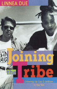 Joining the Tribe (Growing Up Gay and Lesbian in the '90s) by Linnea Due, 9780385475006