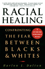 Racial Healing (Confronting the Fear Between Blacks & Whites) by Harlon L. Dalton, 9780385475174