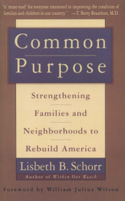 Common Purpose (Strengthening Families and Neighborhoods to Rebuild America) by Lisbeth Schorr, 9780385475334