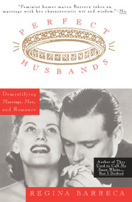 Perfect Husbands (& Other Fairy Tales) (Demystifying Marriage, Men, and Romance) by Regina Barreca, 9780385475389