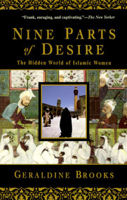 Nine Parts of Desire (The Hidden World of Islamic Women) by Geraldine Brooks, 9780385475778