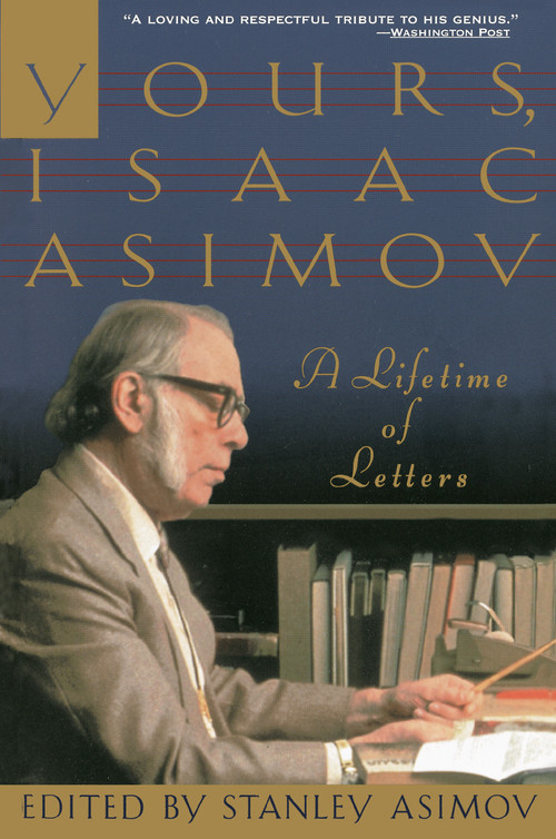 Yours, Isaac Asimov (A Life in Letters) by Stanley Asimov, 9780385476249