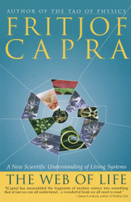 The Web of Life (A New Scientific Understanding of Living Systems) by Fritjof Capra, 9780385476768