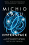 Hyperspace (A Scientific Odyssey Through Parallel Universes, Time Warps, and the 10th Dimens ion) by Michio Kaku, 9780385477055