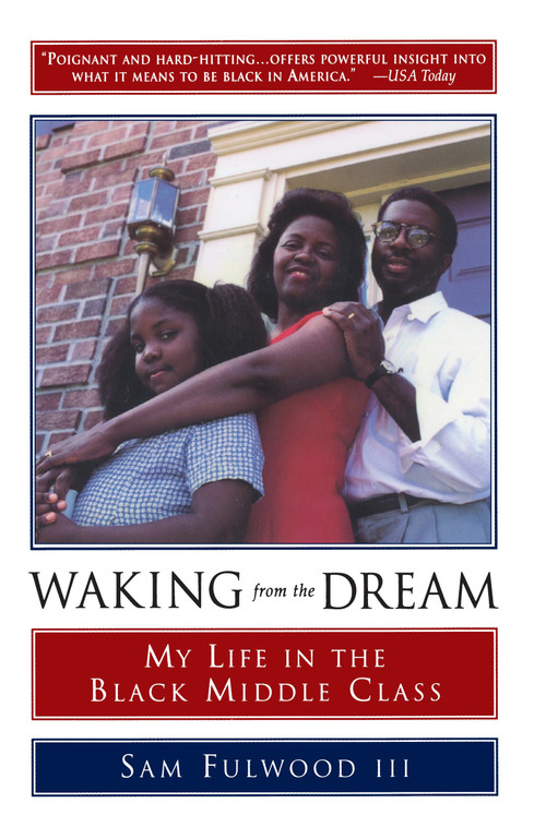 Waking from the Dream (My Life in the Black Middle Class) by Sam Fulwood, III, 9780385478236