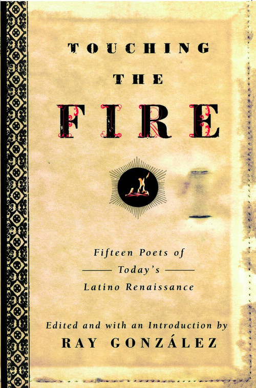 Touching the Fire (Fifteen Poets of Today's Latino Renaissance) by Ray Gonzalez, 9780385478625