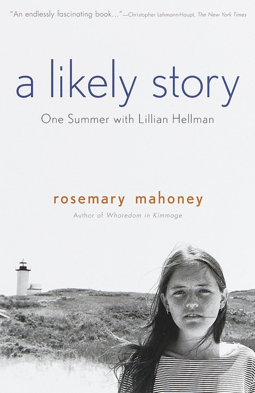 A Likely Story (One Summer with Lillian Hellman) by Rosemary Mahoney, 9780385479318