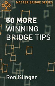50 More Winning Bridge Tips (50 More Winning Bridge Tips) by Ron Klinger, 9780575063631