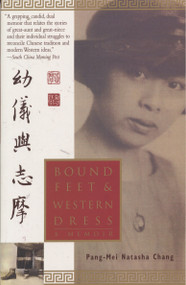 Bound Feet & Western Dress (A Memoir) by Pang-Mei Natasha Chang, 9780385479646