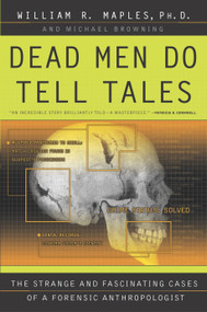 Dead Men Do Tell Tales (The Strange and Fascinating Cases of a Forensic Anthropologist) by William R. Maples, Michael Browning, 9780385479684