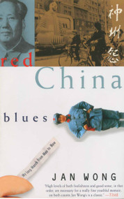 Red China Blues (My Long March From Mao to Now) by Jan Wong, 9780385482325