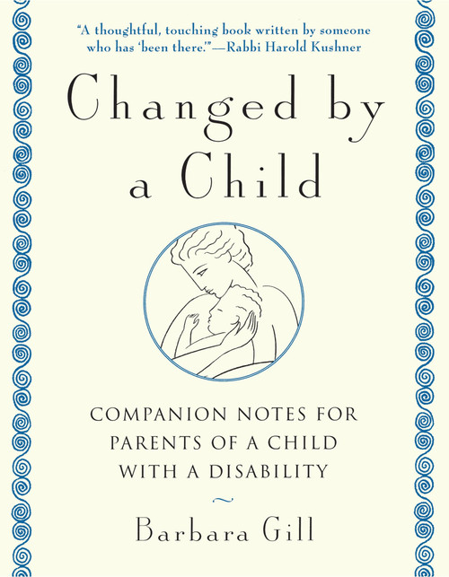 Changed by a Child (Companion Notes for Parents of a Child with a Disability) by Barbara Gill, 9780385482431