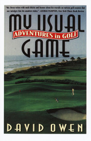 My Usual Game (Adventures in Golf) by David Owen, 9780385483384